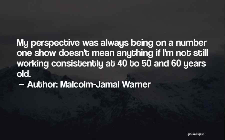 If I'm Not Number One Quotes By Malcolm-Jamal Warner