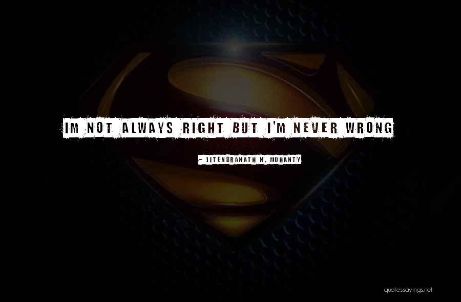 If Im Not Wrong Quotes By Jitendranath N. Mohanty If Im Not Wrong Quotes By Jitendranath N. Mohanty