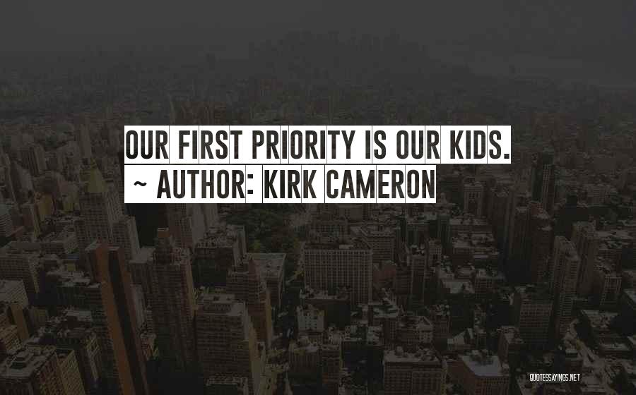 If I'm Not Your Priority Quotes By Kirk Cameron