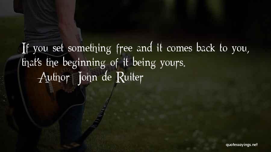 If It Comes Back To You Quotes By John De Ruiter