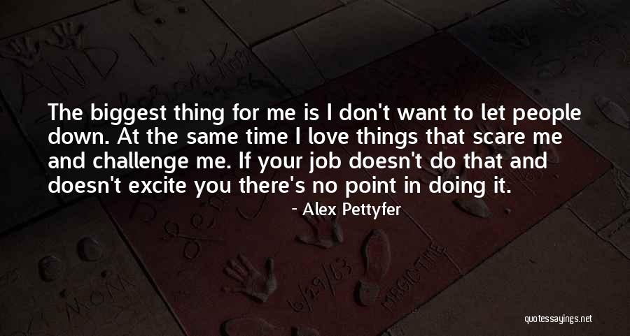 If It Doesn't Scare You Quotes By Alex Pettyfer If It Doesn't Scare You Quotes By Alex Pettyfer