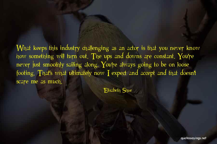 If It Doesn't Scare You Quotes By Elisabeth Shue If It Doesn't Scare You Quotes By Elisabeth Shue