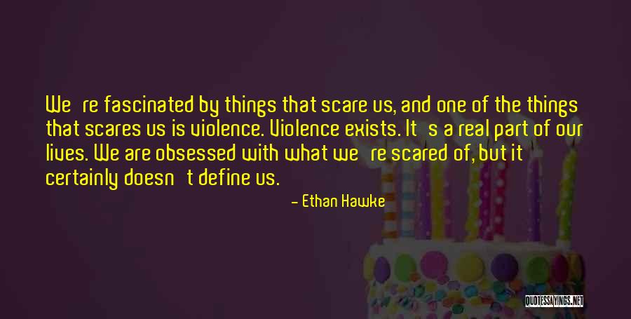 If It Doesn't Scare You Quotes By Ethan Hawke If It Doesn't Scare You Quotes By Ethan Hawke