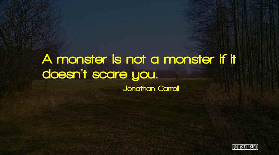 If It Doesn't Scare You Quotes By Jonathan Carroll If It Doesn't Scare You Quotes By Jonathan Carroll
