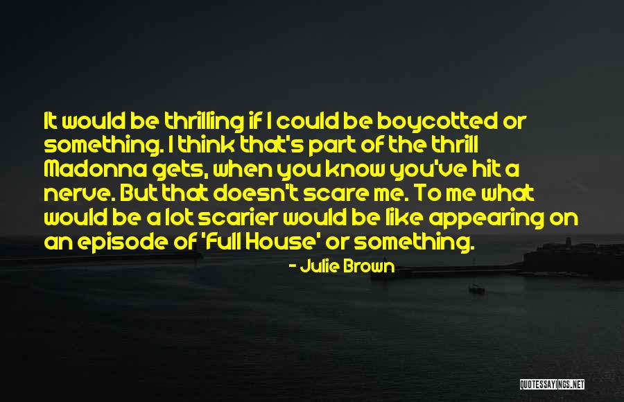 If It Doesn't Scare You Quotes By Julie Brown If It Doesn't Scare You Quotes By Julie Brown