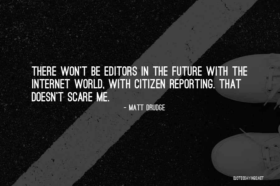 If It Doesn't Scare You Quotes By Matt Drudge If It Doesn't Scare You Quotes By Matt Drudge