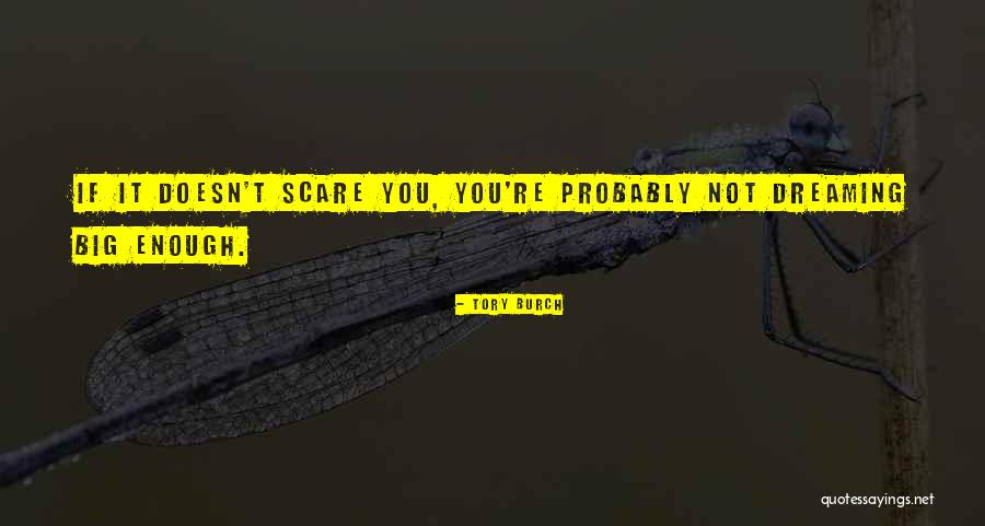 If It Doesn't Scare You Quotes By Tory Burch If It Doesn't Scare You Quotes By Tory Burch