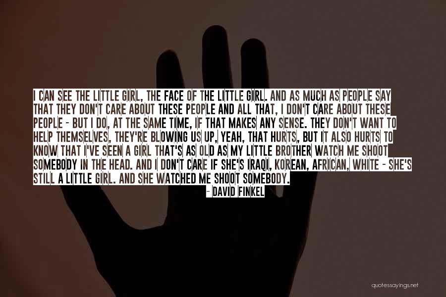 If It Hurts You Still Care Quotes By David Finkel If It Hurts You Still Care Quotes By David Finkel
