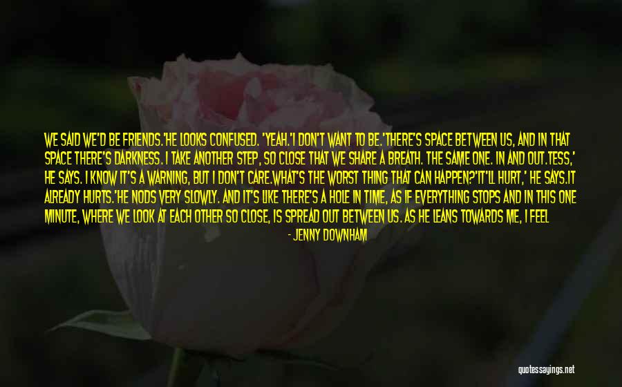 If It Hurts You Still Care Quotes By Jenny Downham