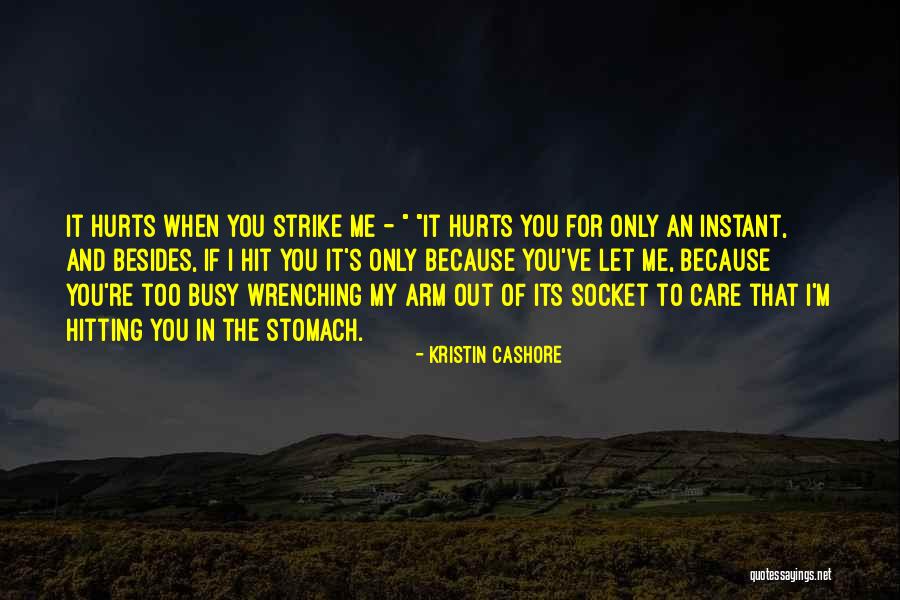 If It Hurts You Still Care Quotes By Kristin Cashore