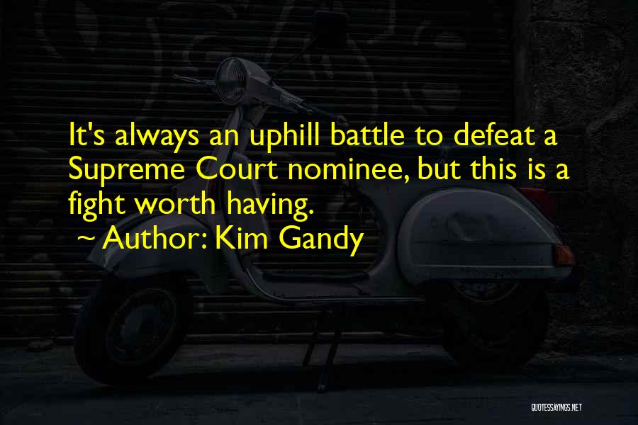 If It Is Worth Fighting For Quotes By Kim Gandy