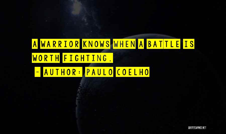 If It Is Worth Fighting For Quotes By Paulo Coelho
