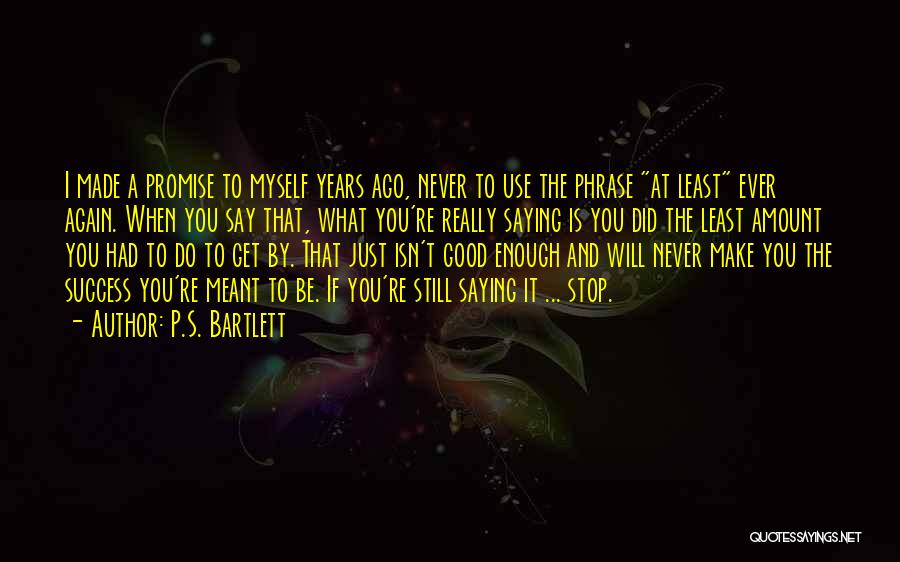 If It Isn't Meant To Be Quotes By P.S. Bartlett