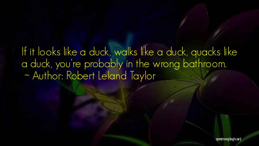 If It Looks Like A Duck Quotes By Robert Leland Taylor