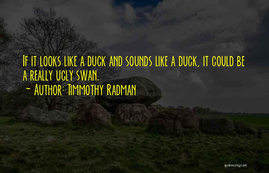 If It Looks Like A Duck Quotes By Timmothy Radman
