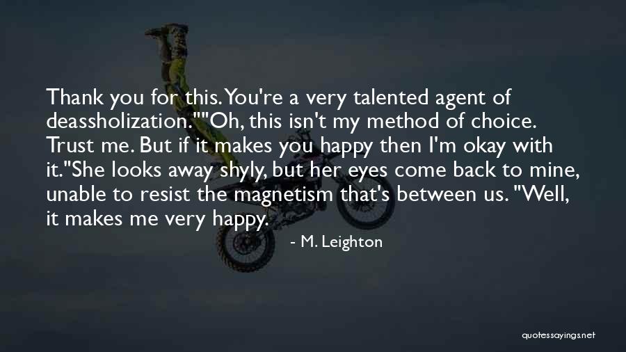 If It Makes You Happy Quotes By M. Leighton If It Makes You Happy Quotes By M. Leighton