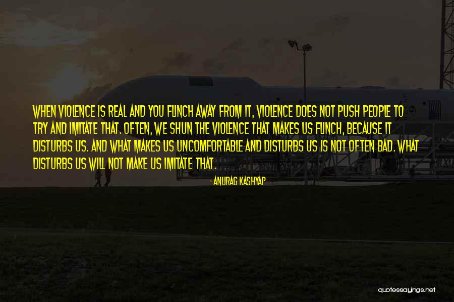 If It Makes You Uncomfortable Quotes By Anurag Kashyap If It Makes You Uncomfortable Quotes By Anurag Kashyap