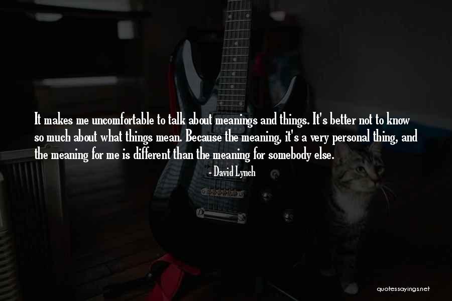 If It Makes You Uncomfortable Quotes By David Lynch If It Makes You Uncomfortable Quotes By David Lynch