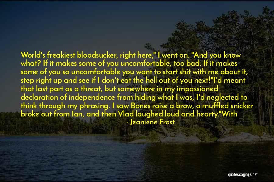 If It Makes You Uncomfortable Quotes By Jeaniene Frost If It Makes You Uncomfortable Quotes By Jeaniene Frost