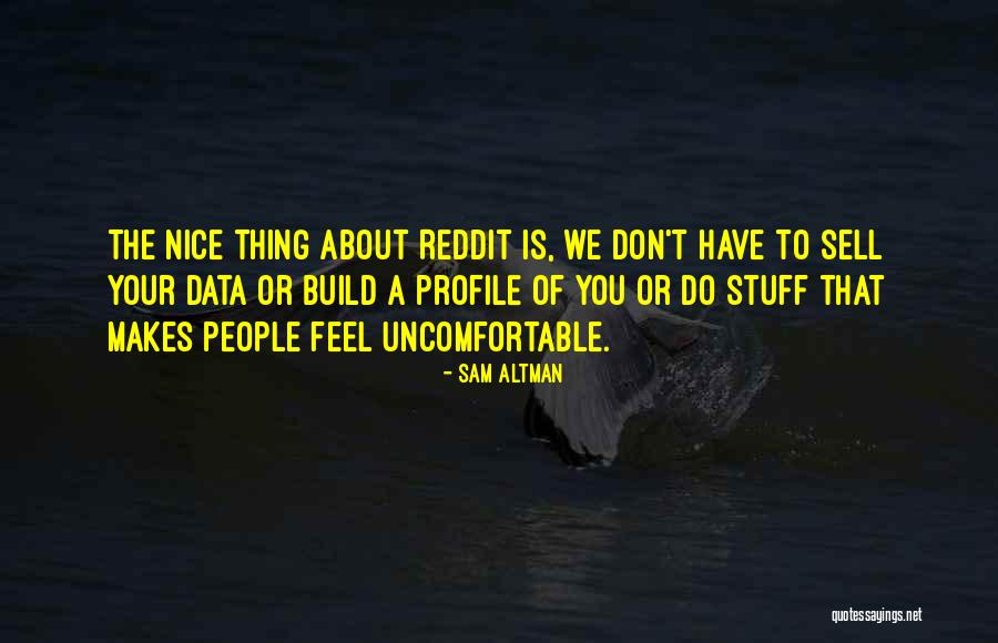 If It Makes You Uncomfortable Quotes By Sam Altman If It Makes You Uncomfortable Quotes By Sam Altman