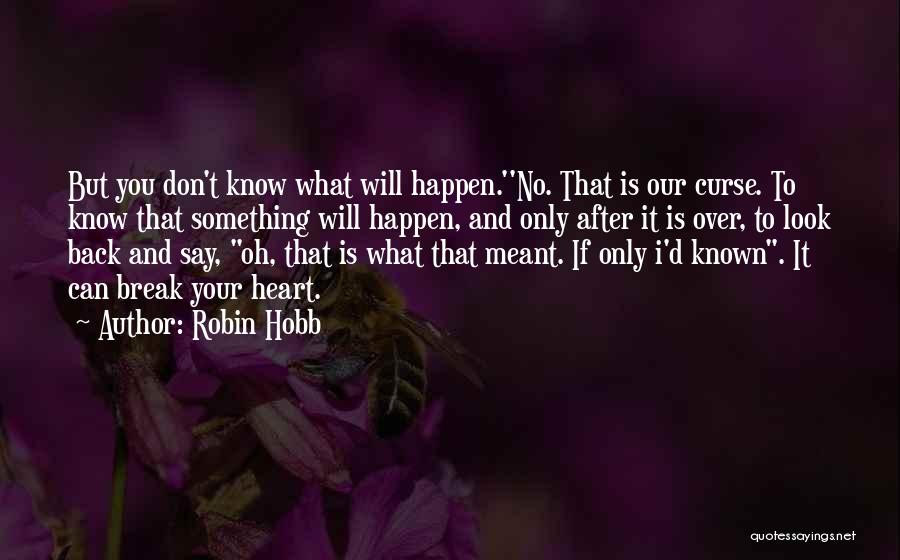 If It Meant Will Happen Quotes By Robin Hobb