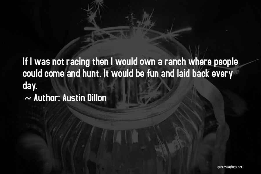 If It Not Fun Quotes By Austin Dillon