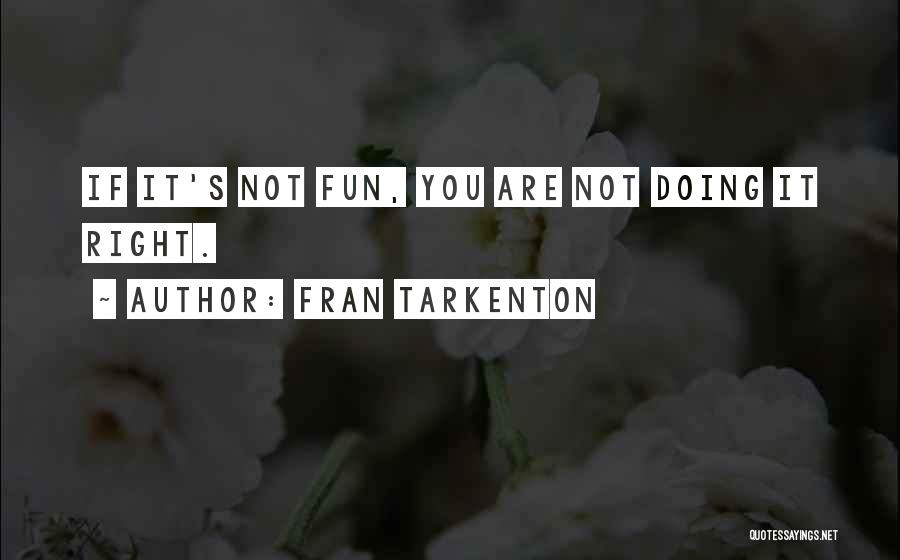 If It Not Fun Quotes By Fran Tarkenton
