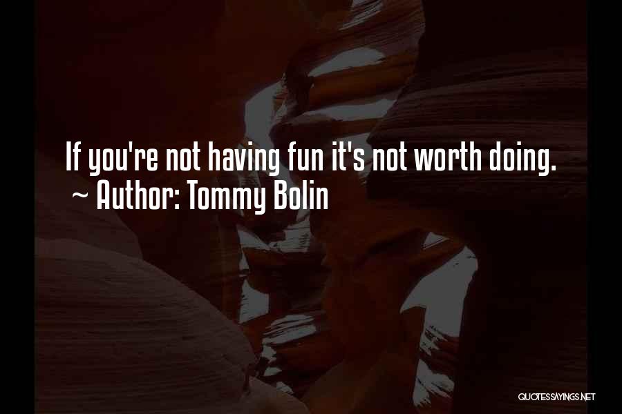 If It Not Fun Quotes By Tommy Bolin