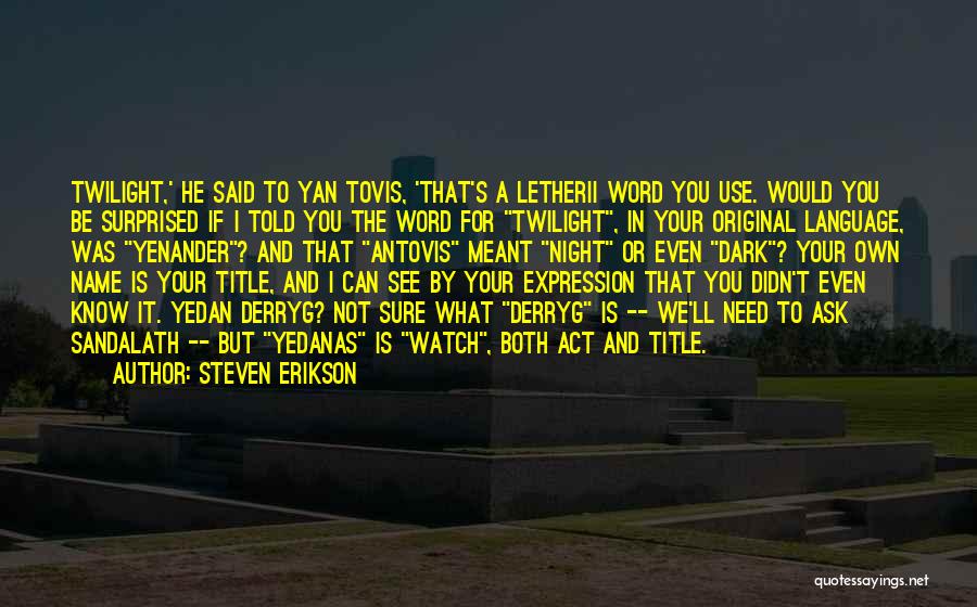 If It Not Meant For You Quotes By Steven Erikson