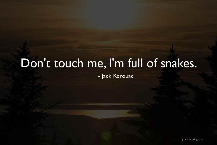 If It Not Yours Don't Touch It Quotes By Jack Kerouac If It Not Yours Don't Touch It Quotes By Jack Kerouac