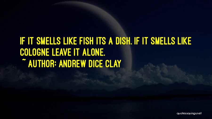 If It Smells Like Fish Quotes By Andrew Dice Clay