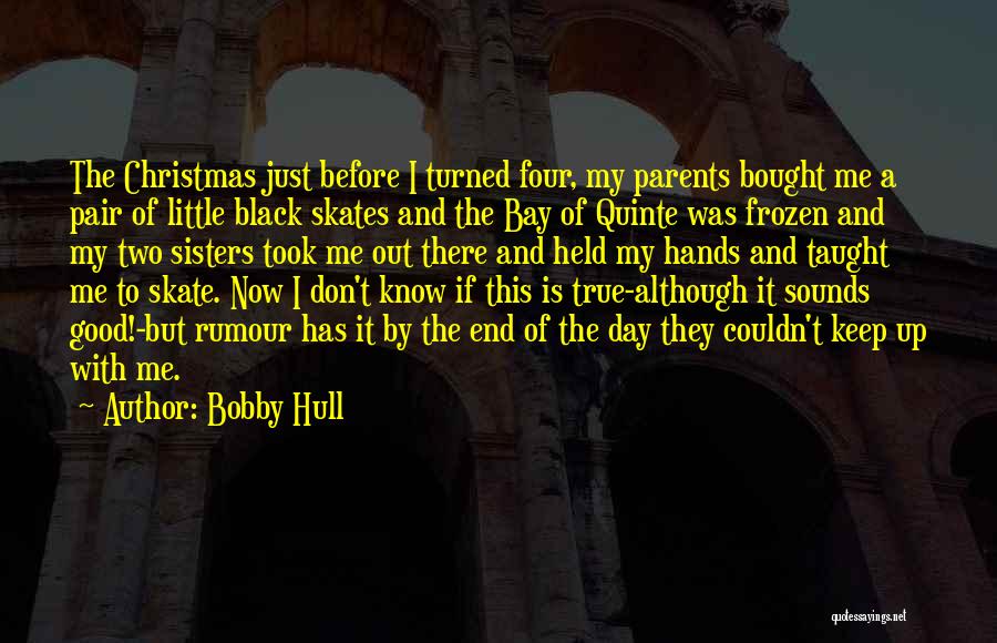 If It Sounds Too Good To Be True Quotes By Bobby Hull