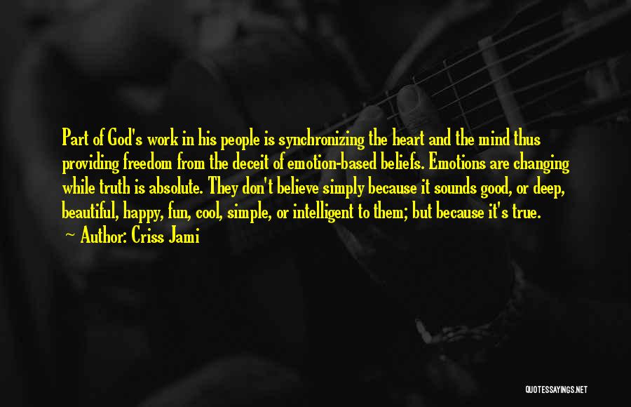 If It Sounds Too Good To Be True Quotes By Criss Jami
