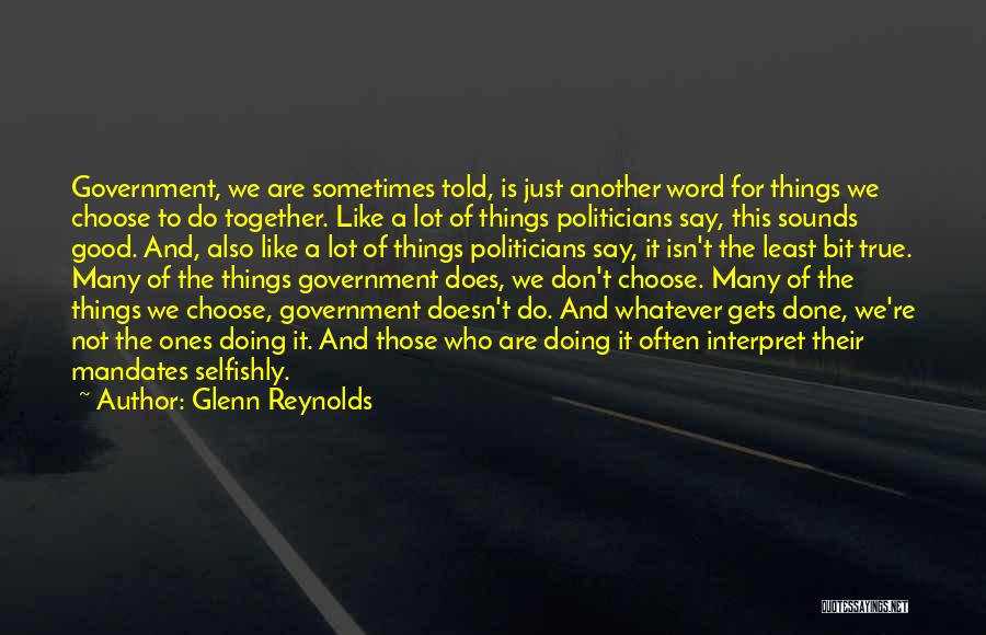 If It Sounds Too Good To Be True Quotes By Glenn Reynolds