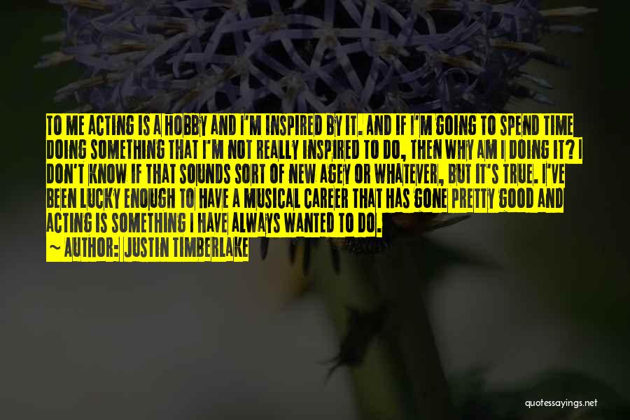 If It Sounds Too Good To Be True Quotes By Justin Timberlake