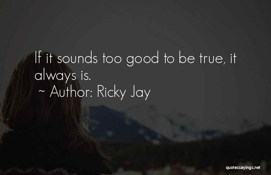 If It Sounds Too Good To Be True Quotes By Ricky Jay