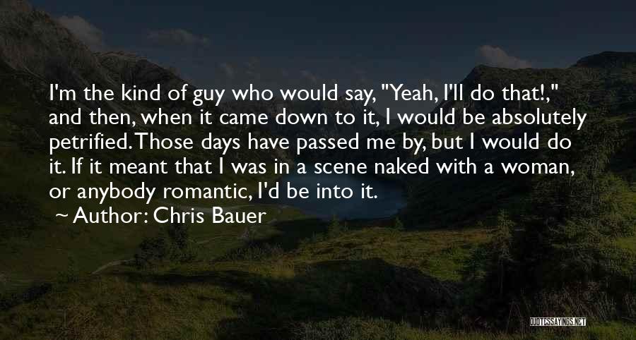 If It Was Meant To Be Quotes By Chris Bauer