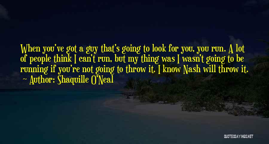 If It Wasn For You Quotes By Shaquille O'Neal