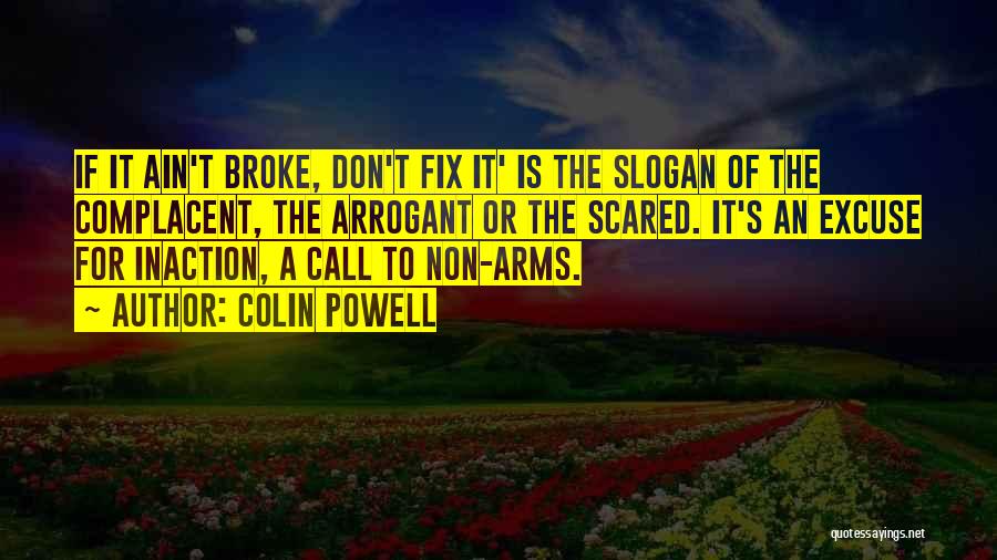 If It's Broke Don't Fix It Quotes By Colin Powell