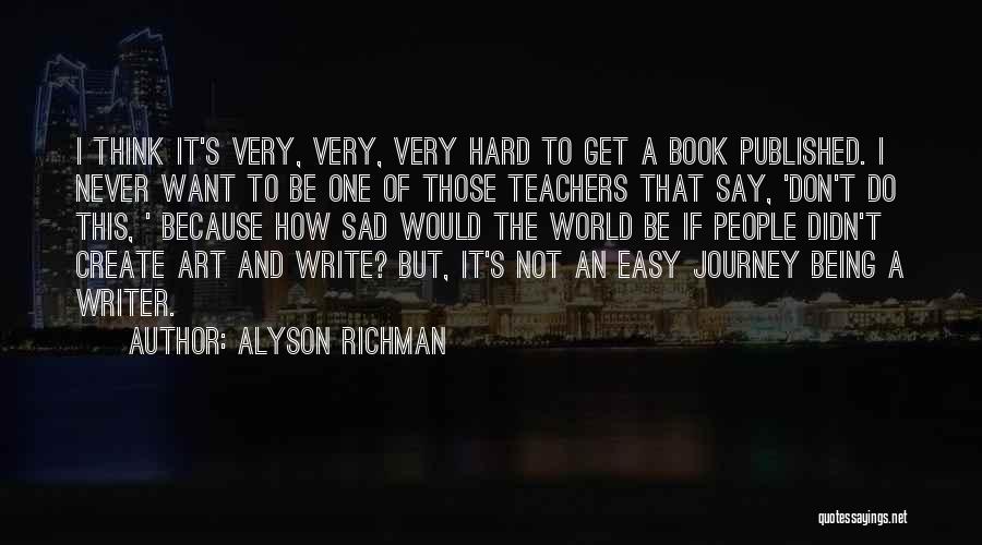 If It's Easy I Don't Want It Quotes By Alyson Richman