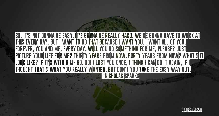 If It's Easy I Don't Want It Quotes By Nicholas Sparks