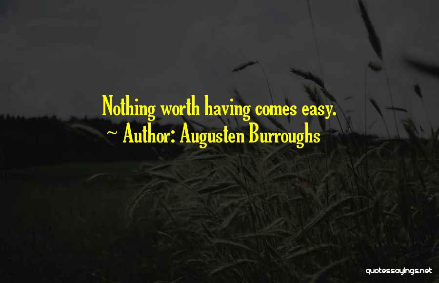 If It's Easy It's Not Worth It Quotes By Augusten Burroughs