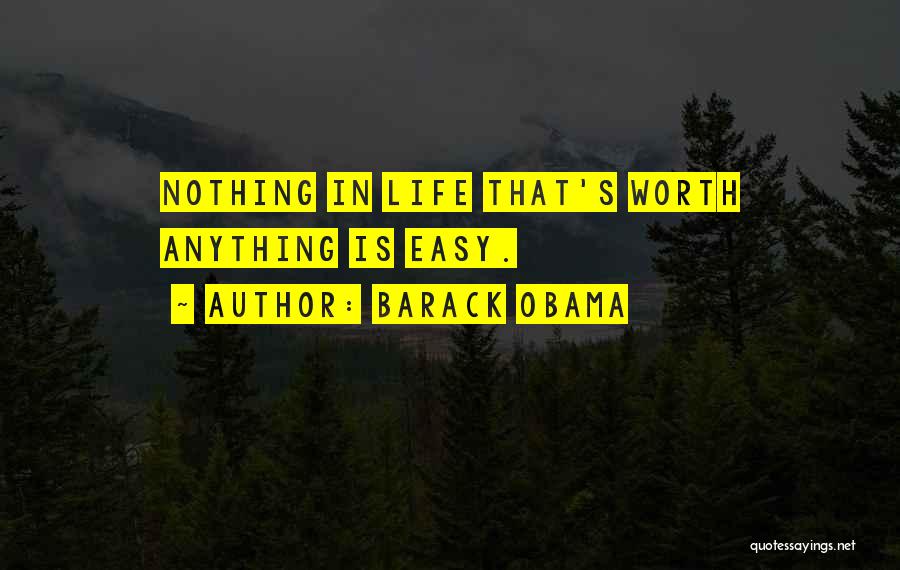 If It's Easy It's Not Worth It Quotes By Barack Obama