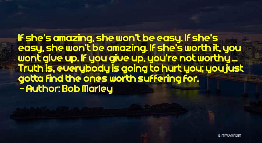 If It's Easy It's Not Worth It Quotes By Bob Marley