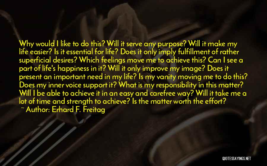 If It's Easy It's Not Worth It Quotes By Erhard F. Freitag