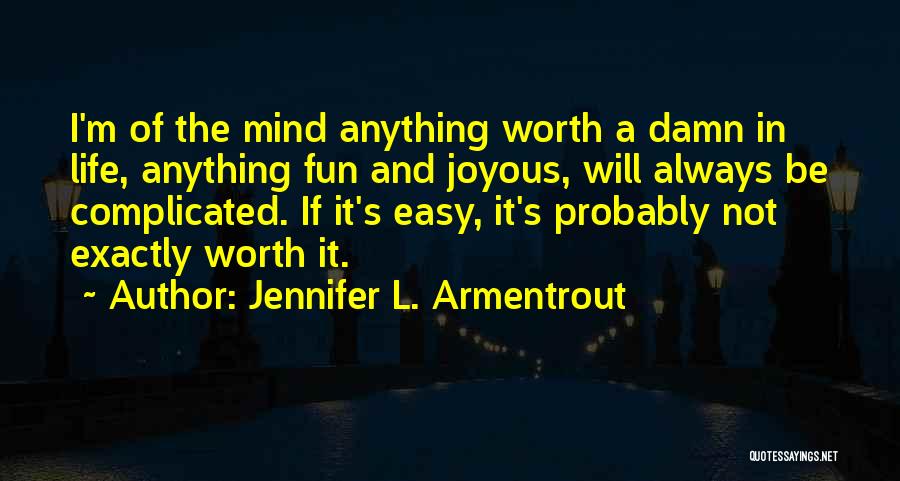 If It's Easy It's Not Worth It Quotes By Jennifer L. Armentrout