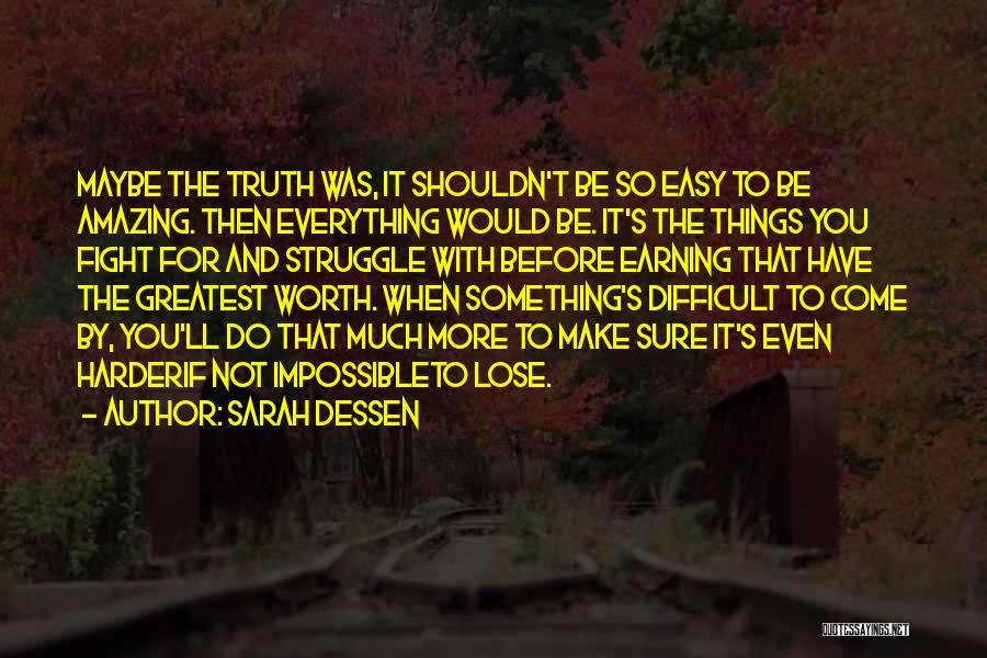 If It's Easy It's Not Worth It Quotes By Sarah Dessen