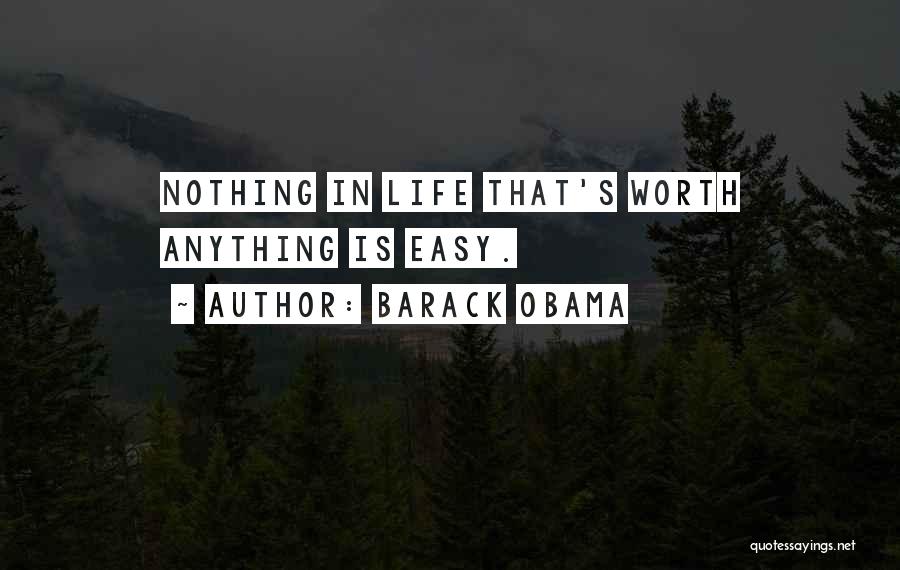 If It's Easy It's Not Worth Quotes By Barack Obama