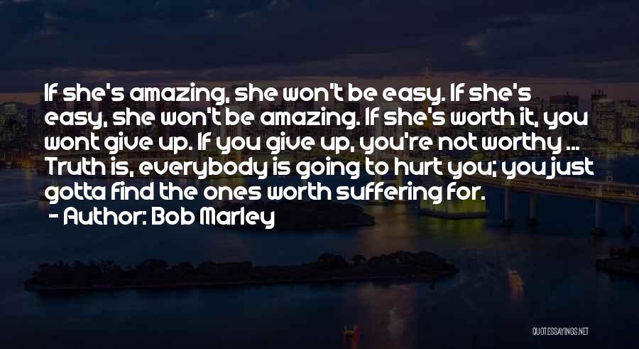 If It's Easy It's Not Worth Quotes By Bob Marley