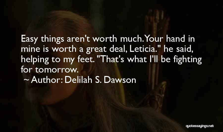 If It's Easy It's Not Worth Quotes By Delilah S. Dawson